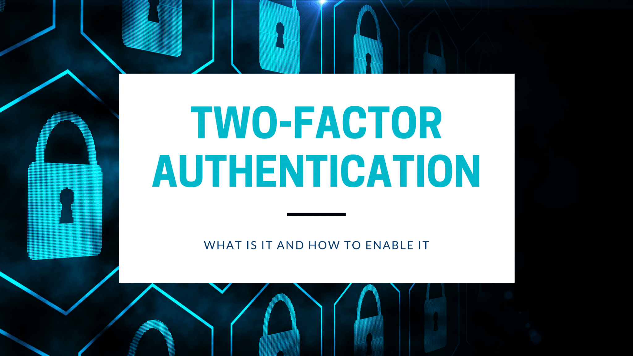 In this image, two-factor authentication is being explained, including what it is and how to enable it.