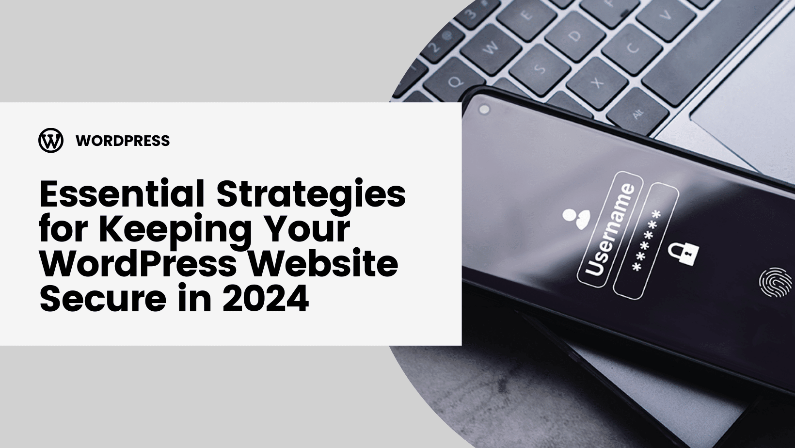 Essential Strategies for Keeping Your WordPress Website Secure in 2024 ...