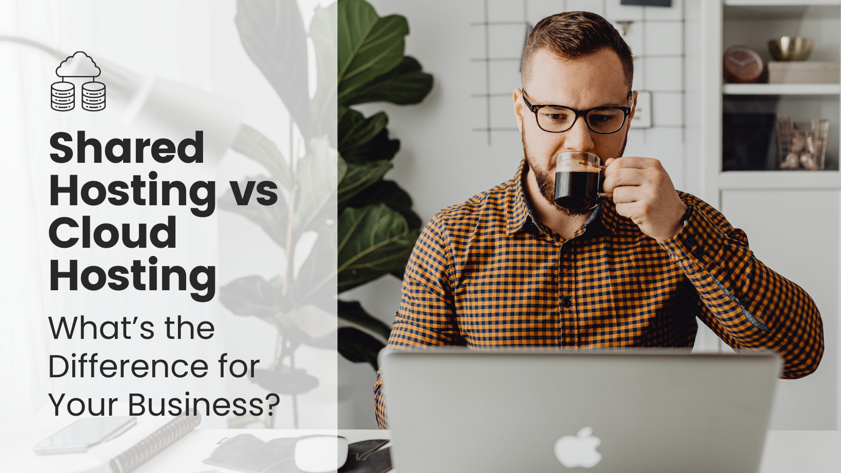 Shared Hosting vs Cloud Hosting: What’s the Difference for Your ...