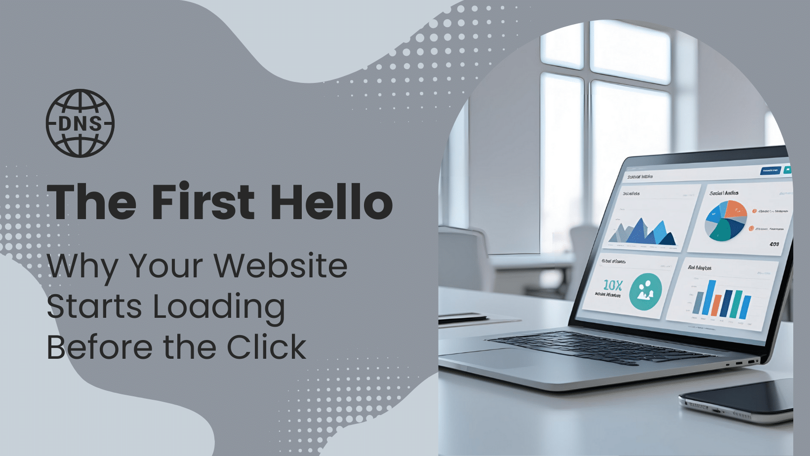 A laptop displaying website analytics sits on a desk near a window; text on the left reads "The First Hello: Why Your Website Starts Loading Before the Click" with a DNS icon above.